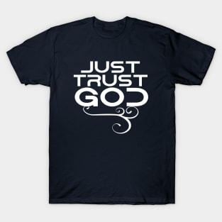 Just trust God T-Shirt